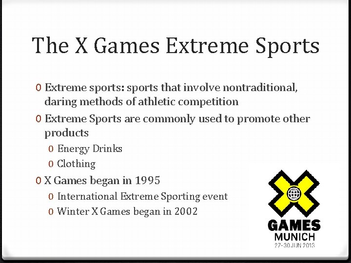 The X Games Extreme Sports 0 Extreme sports: sports that involve nontraditional, daring methods