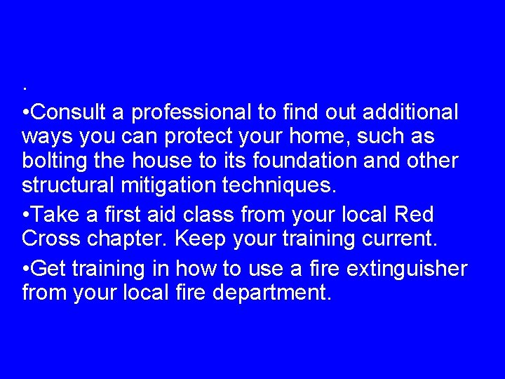 . • Consult a professional to find out additional ways you can protect your