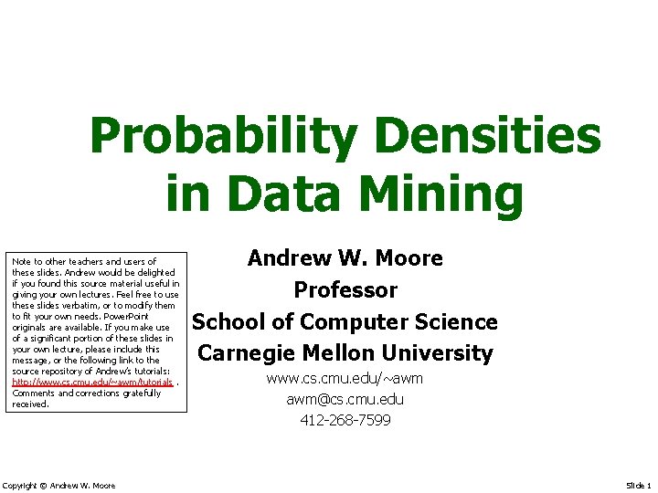 Probability Densities in Data Mining Note to other teachers and users of these slides.