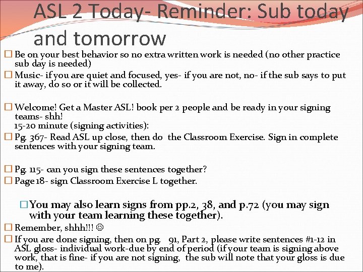 ASL 2 Today- Reminder: Sub today and tomorrow � Be on your best behavior