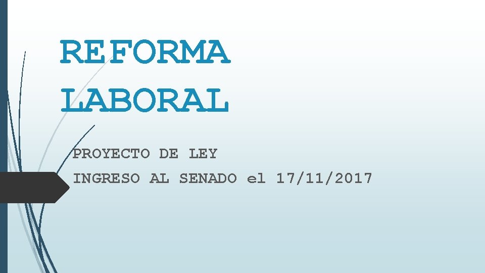 REFORMA LABORAL PROYECTO DE LEY INGRESO AL SENADO el 17/11/2017 