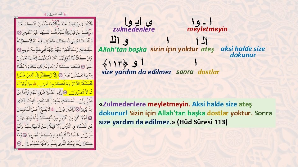  ﻭﺍ ﺍﻳ ﻯ zulmedenlere ﻭ ﺍﻟﻠ Allah’tan başka ﴾١١٣﴿ ﺍﻭ ﻭﺍ ـ ﺍ