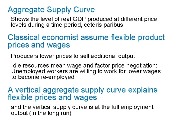 Aggregate Supply Curve Shows the level of real GDP produced at different price levels Aggregate Supply Curve Shows the level of real GDP produced at different price levels