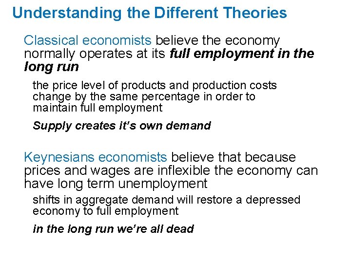 Understanding the Different Theories Classical economists believe the economy normally operates at its full Understanding the Different Theories Classical economists believe the economy normally operates at its full