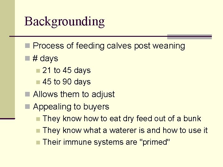 Backgrounding Process of feeding calves post weaning # days 21 to 45 days 45