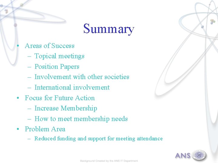 Summary • Areas of Success – Topical meetings – Position Papers – Involvement with