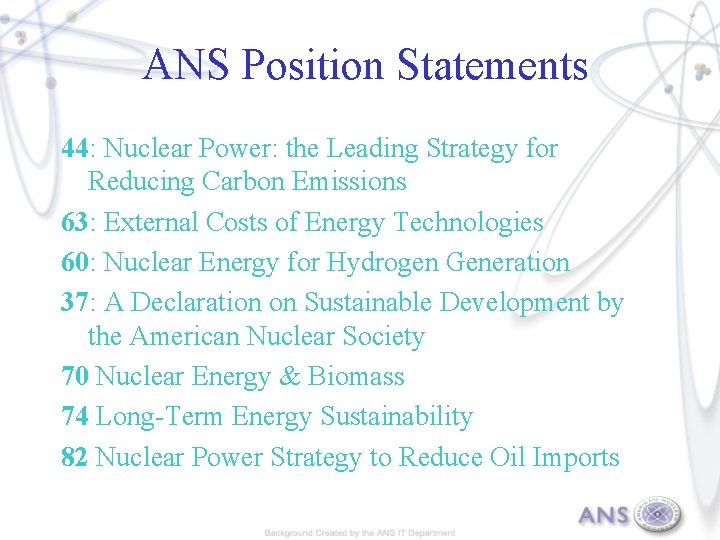 ANS Position Statements 44: Nuclear Power: the Leading Strategy for Reducing Carbon Emissions 63: