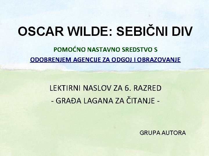 OSCAR WILDE: SEBIČNI DIV POMOĆNO NASTAVNO SREDSTVO S ODOBRENJEM AGENCIJE ZA ODGOJ I OBRAZOVANJE