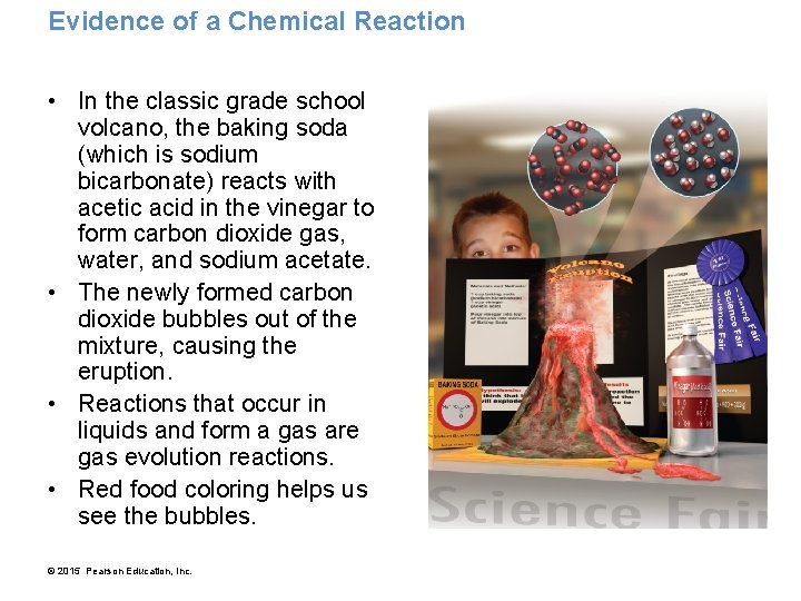 Evidence of a Chemical Reaction • In the classic grade school volcano, the baking