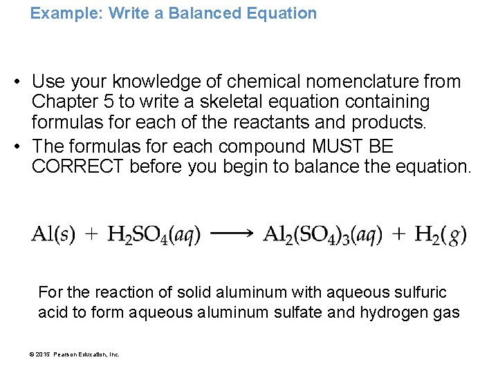 Example: Write a Balanced Equation • Use your knowledge of chemical nomenclature from Chapter