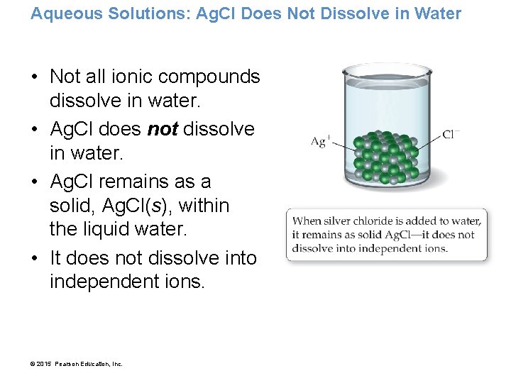 Aqueous Solutions: Ag. Cl Does Not Dissolve in Water • Not all ionic compounds