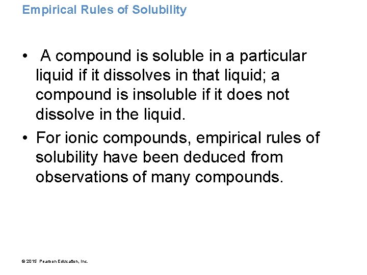 Empirical Rules of Solubility • A compound is soluble in a particular liquid if