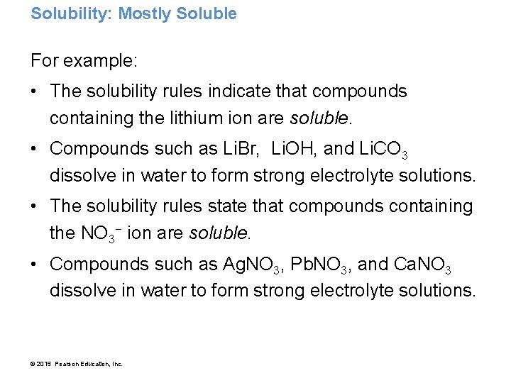 Solubility: Mostly Soluble For example: • The solubility rules indicate that compounds containing the