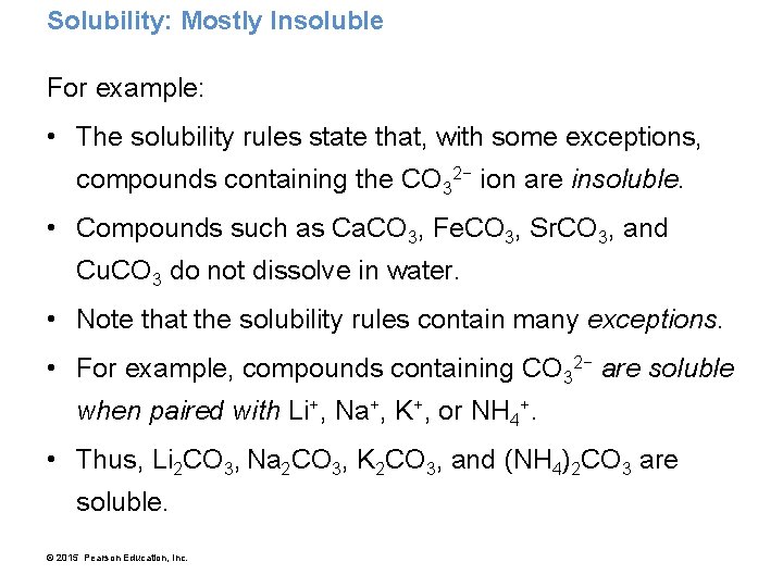 Solubility: Mostly Insoluble For example: • The solubility rules state that, with some exceptions,