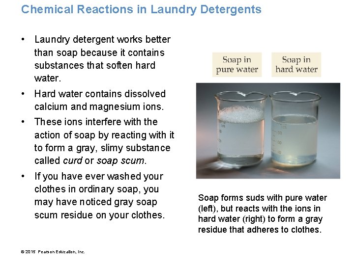 Chemical Reactions in Laundry Detergents • Laundry detergent works better than soap because it