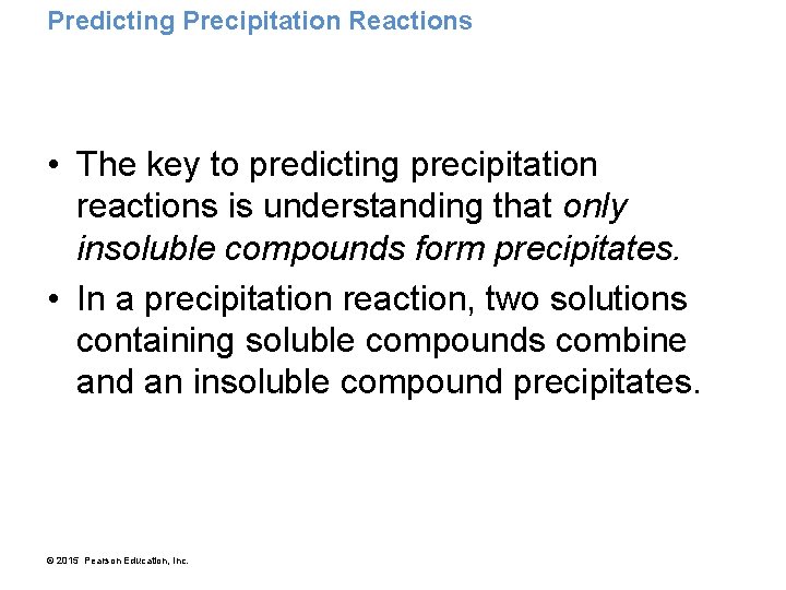 Predicting Precipitation Reactions • The key to predicting precipitation reactions is understanding that only