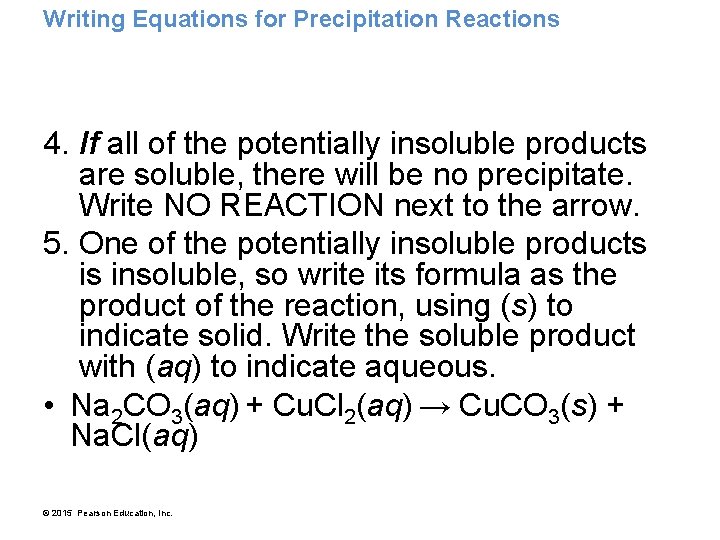 Writing Equations for Precipitation Reactions 4. If all of the potentially insoluble products are
