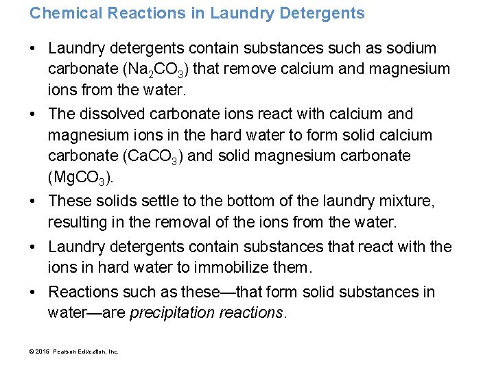 Chemical Reactions in Laundry Detergents • Laundry detergents contain substances such as sodium carbonate