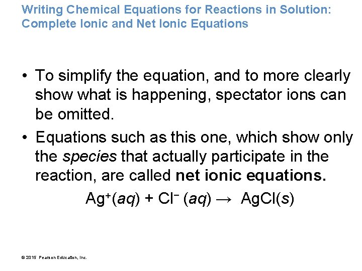 Writing Chemical Equations for Reactions in Solution: Complete Ionic and Net Ionic Equations •