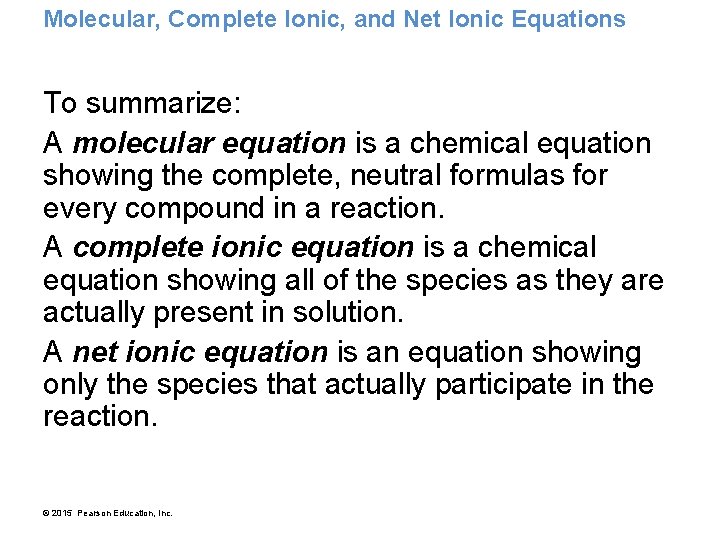 Molecular, Complete Ionic, and Net Ionic Equations To summarize: A molecular equation is a