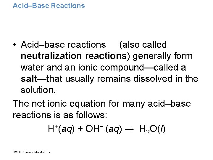 Acid–Base Reactions • Acid–base reactions (also called neutralization reactions) generally form water and an