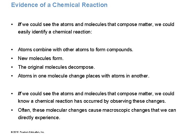 Evidence of a Chemical Reaction • If we could see the atoms and molecules