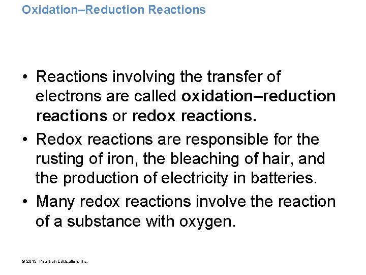 Oxidation–Reduction Reactions • Reactions involving the transfer of electrons are called oxidation–reduction reactions or