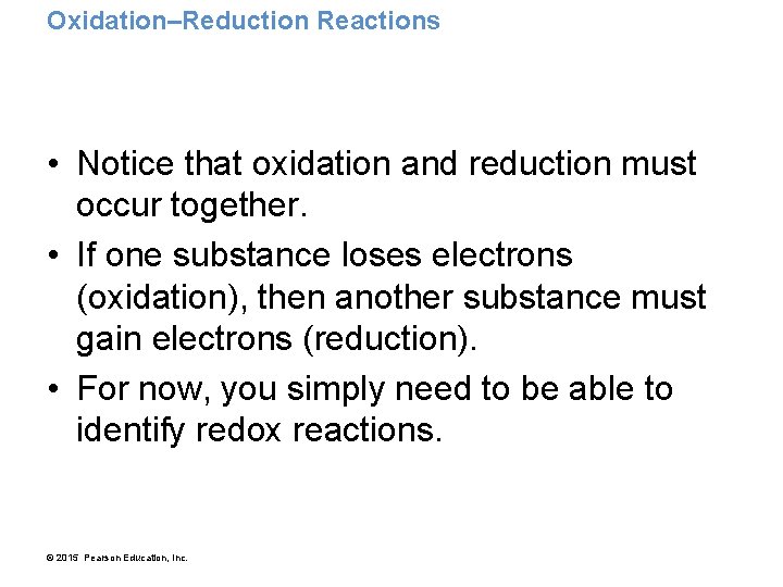 Oxidation–Reduction Reactions • Notice that oxidation and reduction must occur together. • If one