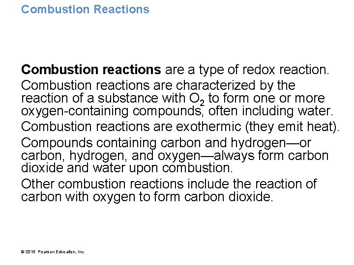 Combustion Reactions Combustion reactions are a type of redox reaction. Combustion reactions are characterized