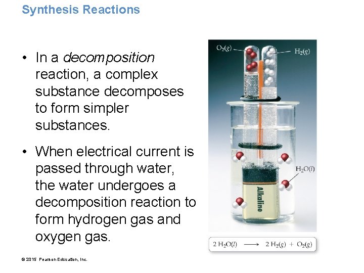 Synthesis Reactions • In a decomposition reaction, a complex substance decomposes to form simpler