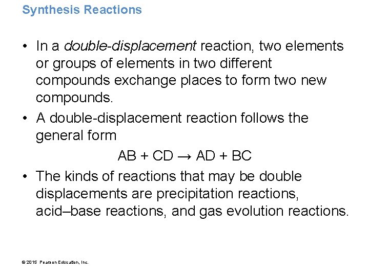 Synthesis Reactions • In a double-displacement reaction, two elements or groups of elements in