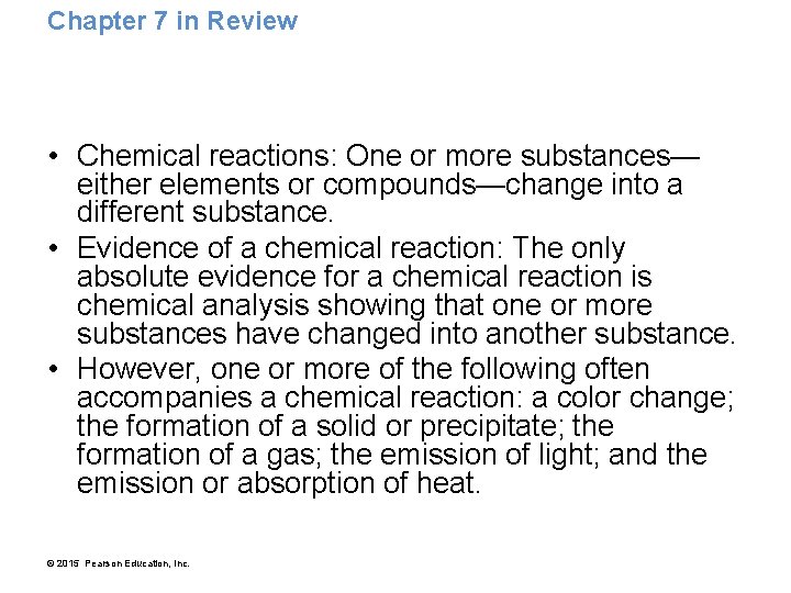 Chapter 7 in Review • Chemical reactions: One or more substances— either elements or