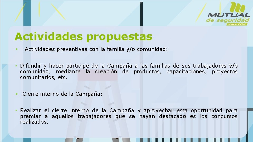 Actividades propuestas § Actividades preventivas con la familia y/o comunidad: • Difundir y hacer