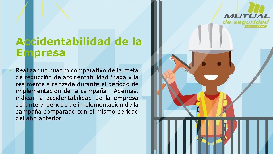 Accidentabilidad de la Empresa • Realizar un cuadro comparativo de la meta de reducción