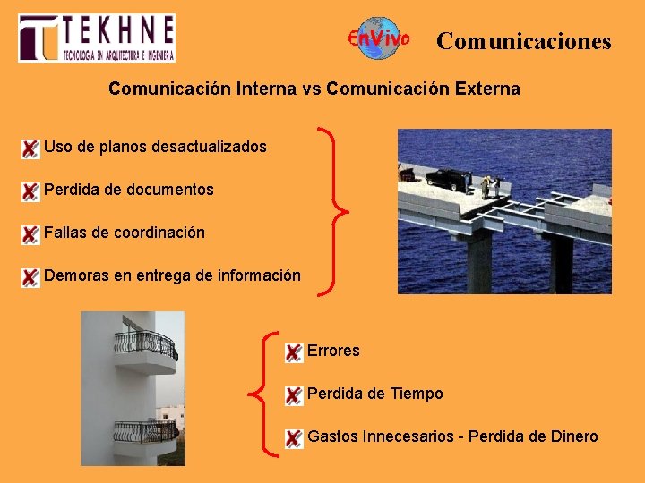 Comunicaciones Comunicación Interna vs Comunicación Externa Uso de planos desactualizados Perdida de documentos Fallas