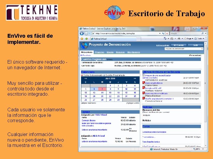 Escritorio de Trabajo En. Vivo es fácil de implementar. El único software requerido un