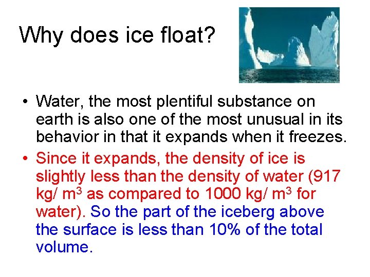 Why does ice float? • Water, the most plentiful substance on earth is also