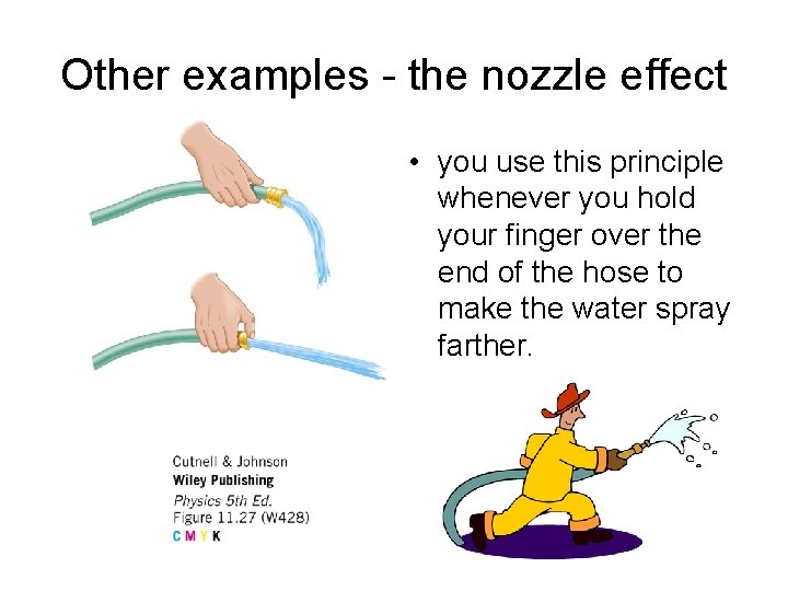 Other examples - the nozzle effect • you use this principle whenever you hold