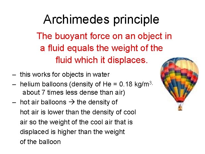 Archimedes principle The buoyant force on an object in a fluid equals the weight
