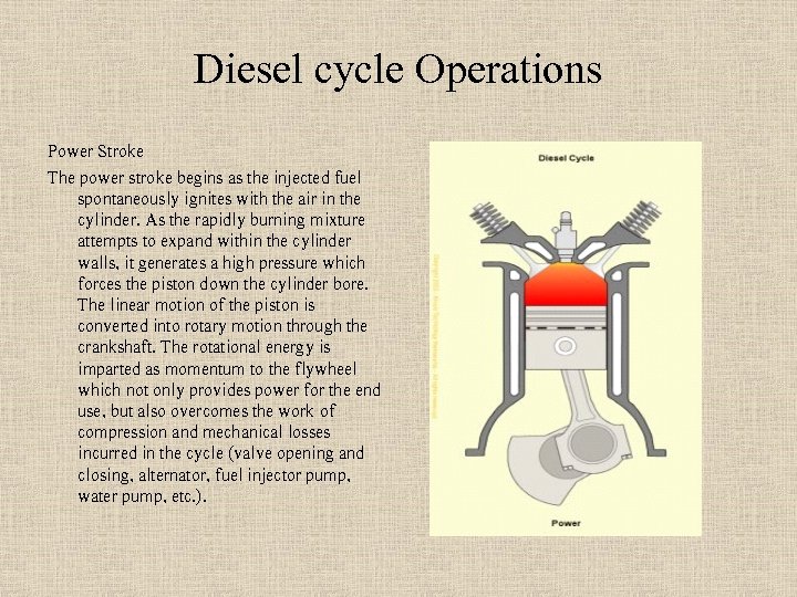 Diesel cycle Operations Power Stroke The power stroke begins as the injected fuel spontaneously