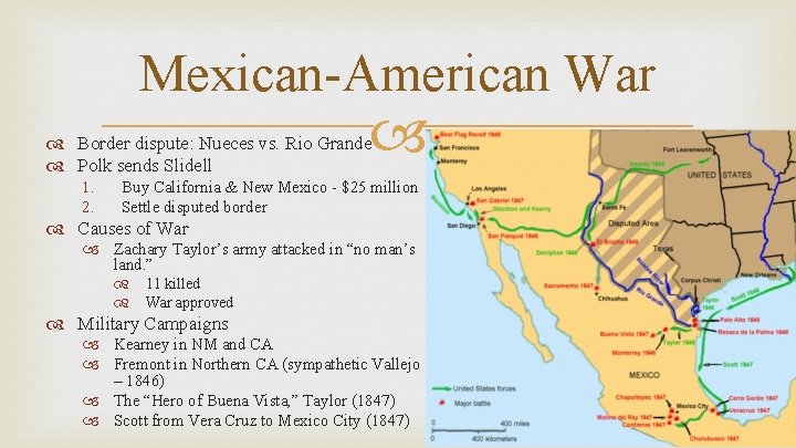 Mexican-American War Border dispute: Nueces vs. Rio Grande Polk sends Slidell 1. 2. Buy