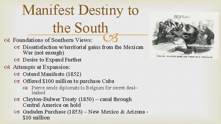 Manifest Destiny to the South Foundations of Southern Views: Dissatisfaction w/territorial gains from the