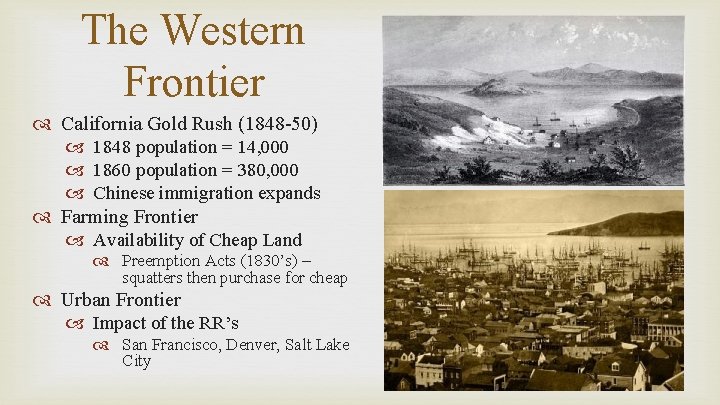 The Western Frontier California Gold Rush (1848 -50) 1848 population = 14, 000 1860