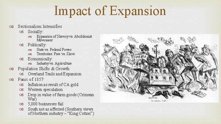 Impact of Expansion Sectionalism Intensifies Socially: Expansion of Slavery vs. Abolitionist Movement Politically: State