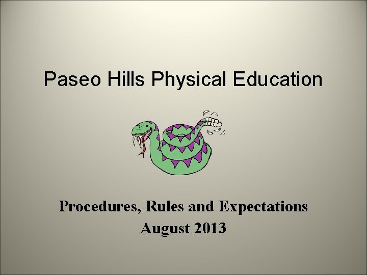 Paseo Hills Physical Education Procedures, Rules and Expectations August 2013 