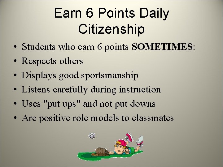 Earn 6 Points Daily Citizenship • • • Students who earn 6 points SOMETIMES:
