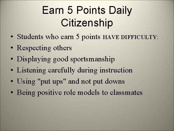 Earn 5 Points Daily Citizenship • • • Students who earn 5 points HAVE