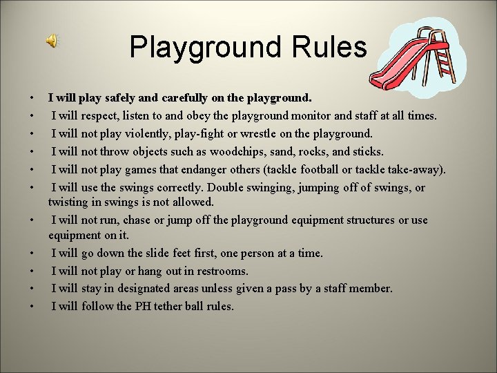 Playground Rules • • • I will play safely and carefully on the playground.