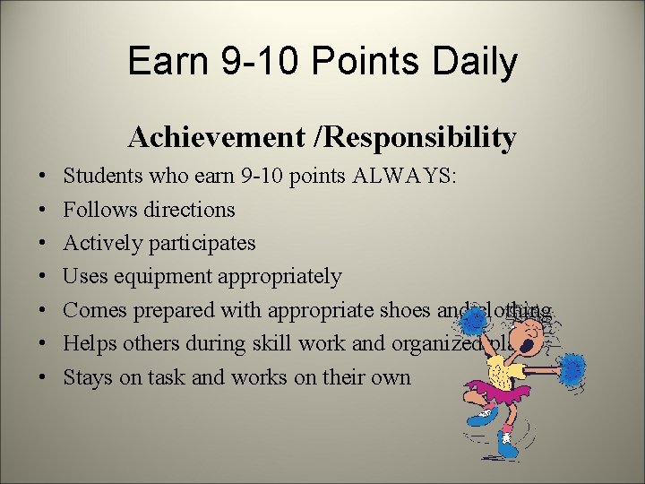 Earn 9 -10 Points Daily Achievement /Responsibility • • Students who earn 9 -10