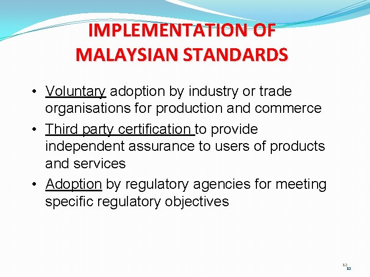 IMPLEMENTATION OF MALAYSIAN STANDARDS • Voluntary adoption by industry or trade organisations for production